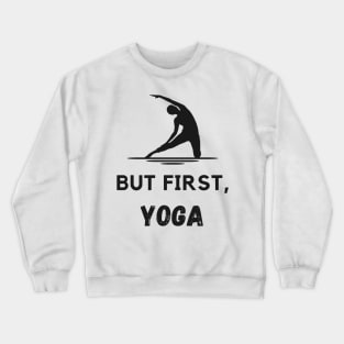 But First yoga Crewneck Sweatshirt